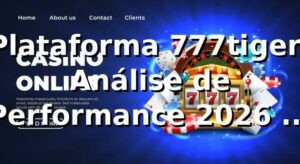 Plataforma 777tiger: Análise de Performance 2026 - RTP 96.8% e Saques Pix em 8 Minutos 📊
